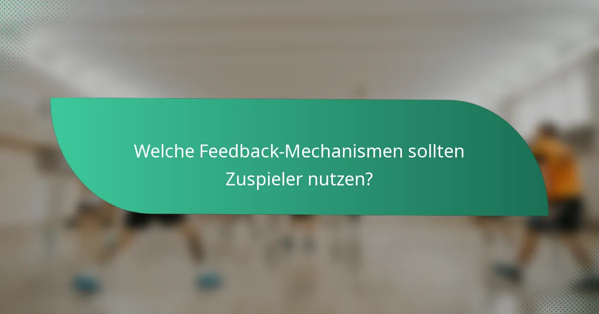 Welche Feedback-Mechanismen sollten Zuspieler nutzen?