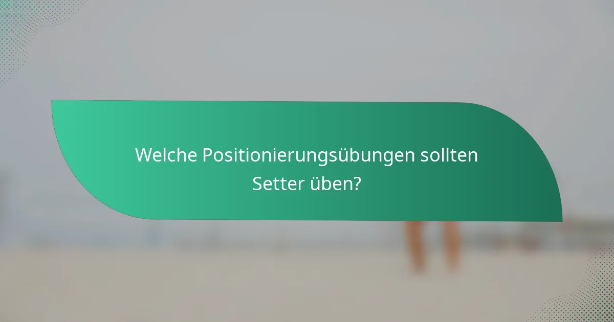 Welche Positionierungsübungen sollten Setter üben?
