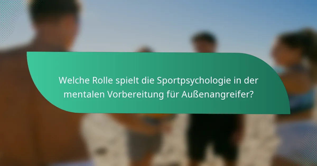 Welche Rolle spielt die Sportpsychologie in der mentalen Vorbereitung für Außenangreifer?