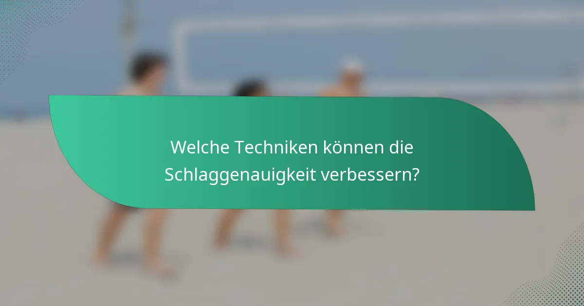 Welche Techniken können die Schlaggenauigkeit verbessern?