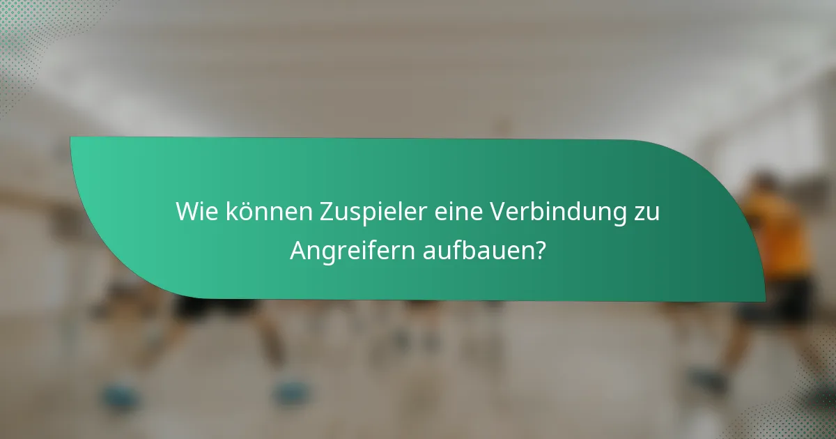Wie können Zuspieler eine Verbindung zu Angreifern aufbauen?